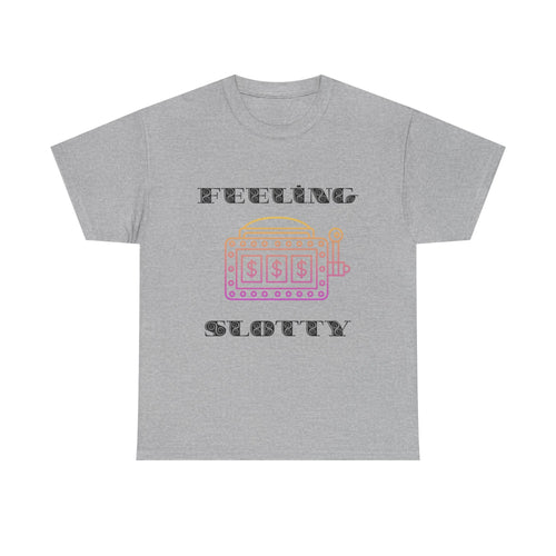 Feeling Slotty Shirt, Unisex Heavy Cotton Tee