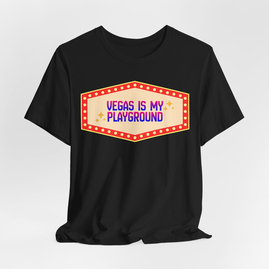 Vegas Is My Playground Shirt, Unisex Jersey Short Sleeve Tee