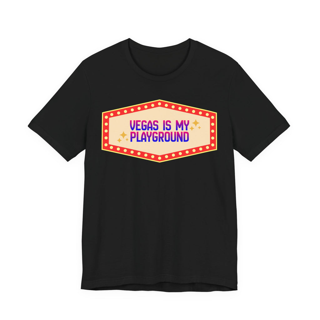 Vegas Is My Playground Shirt, Unisex Jersey Short Sleeve Tee