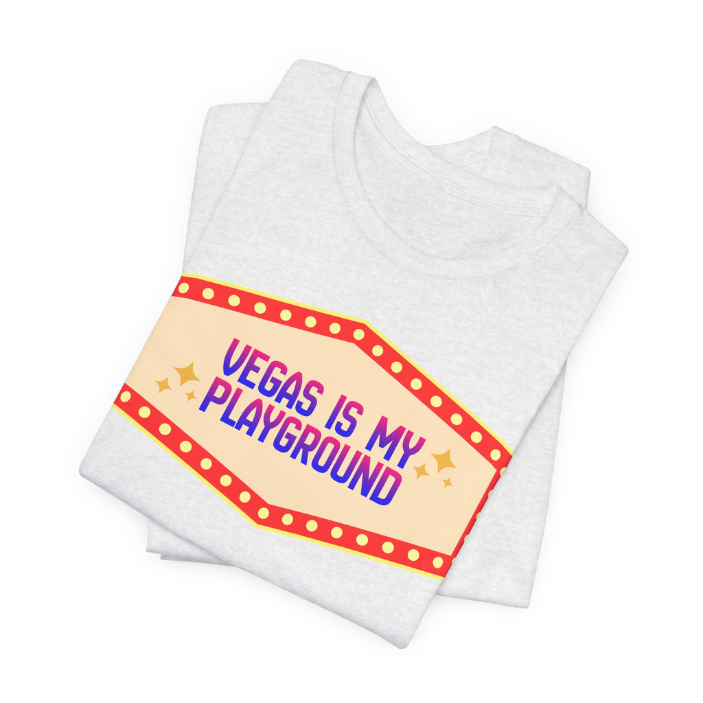 Vegas Is My Playground Shirt, Unisex Jersey Short Sleeve Tee