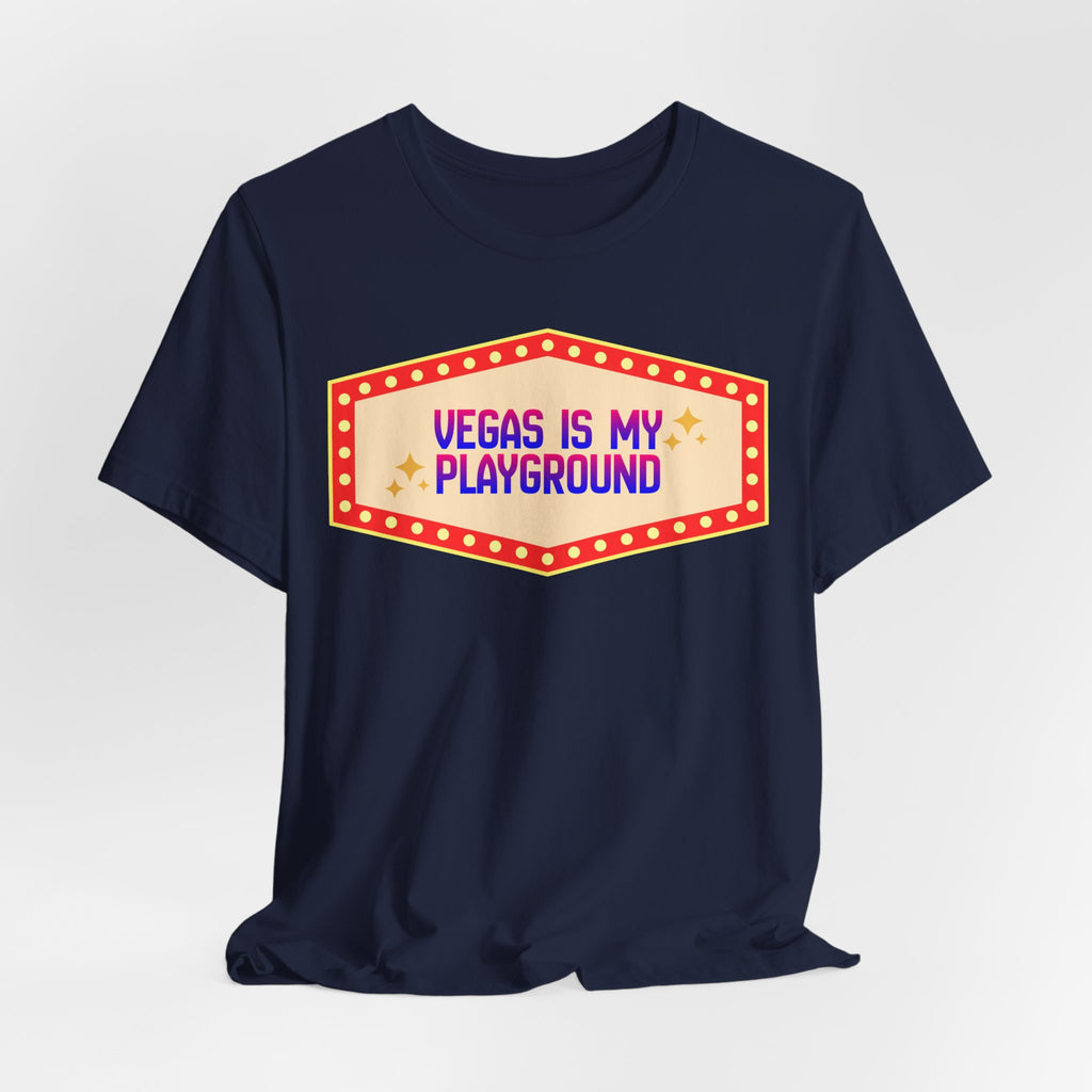 Vegas Is My Playground Shirt, Unisex Jersey Short Sleeve Tee
